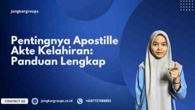 Pentingnya Apostille Akte Kelahiran: Panduan Lengkap