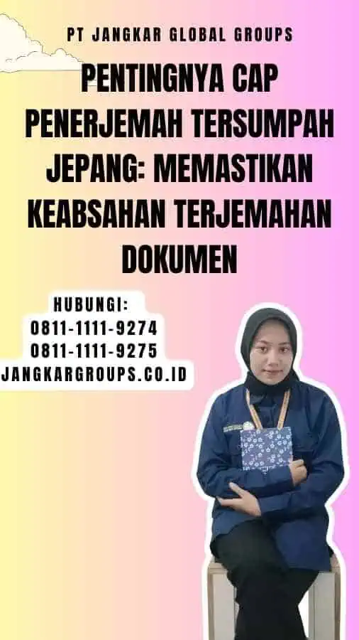 Pentingnya Cap Penerjemah Tersumpah Jepang Memastikan Keabsahan Terjemahan Dokumen