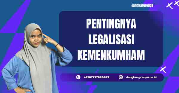 Pentingnya Legalisasi Kemenkumham