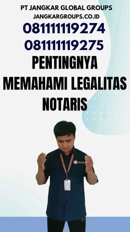 Pentingnya Memahami Legalitas Notaris