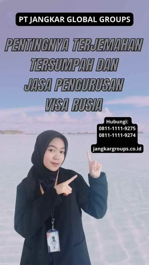 Pentingnya Terjemahan Tersumpah dan Jasa Pengurusan Visa Rusia