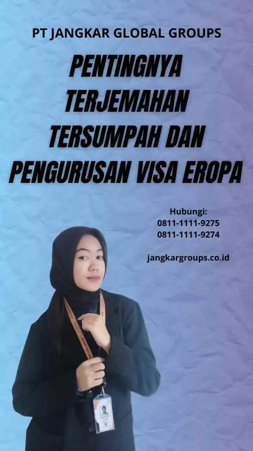 Pentingnya Terjemahan Tersumpah dan Pengurusan Visa Eropa