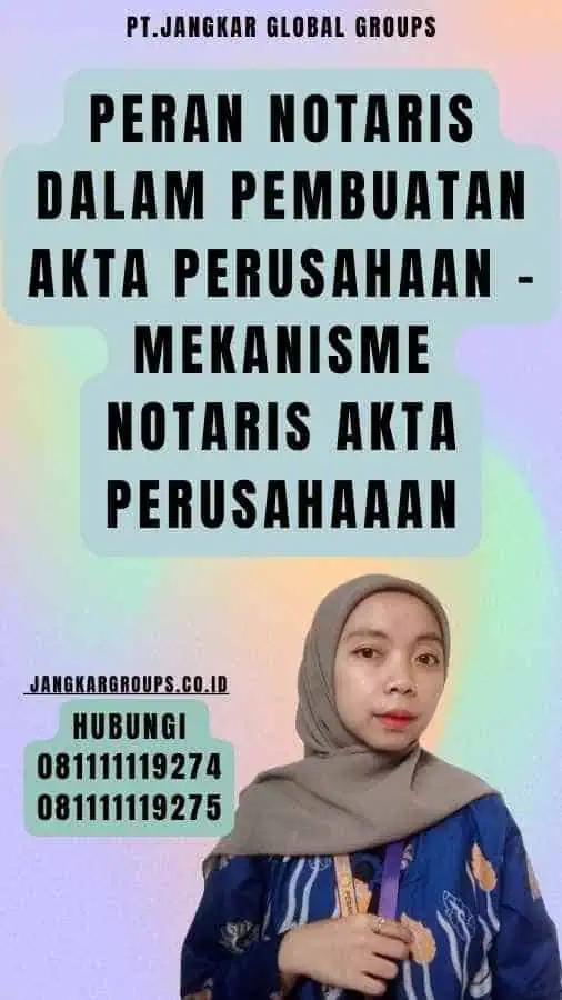 Peran Notaris dalam Pembuatan Akta Perusahaan - Mekanisme notaris akta perusahaaan