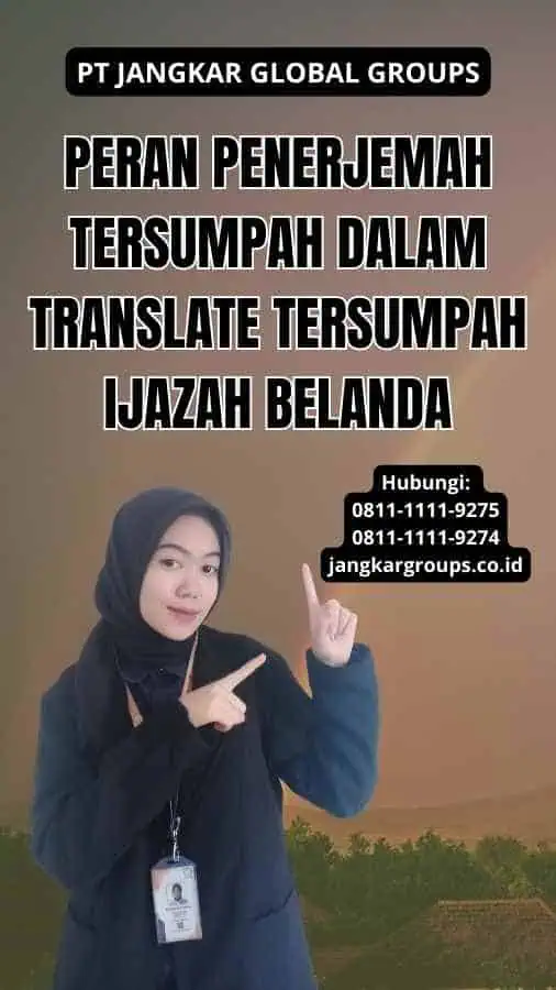 Peran Penerjemah Tersumpah dalam Translate Tersumpah Ijazah Belanda