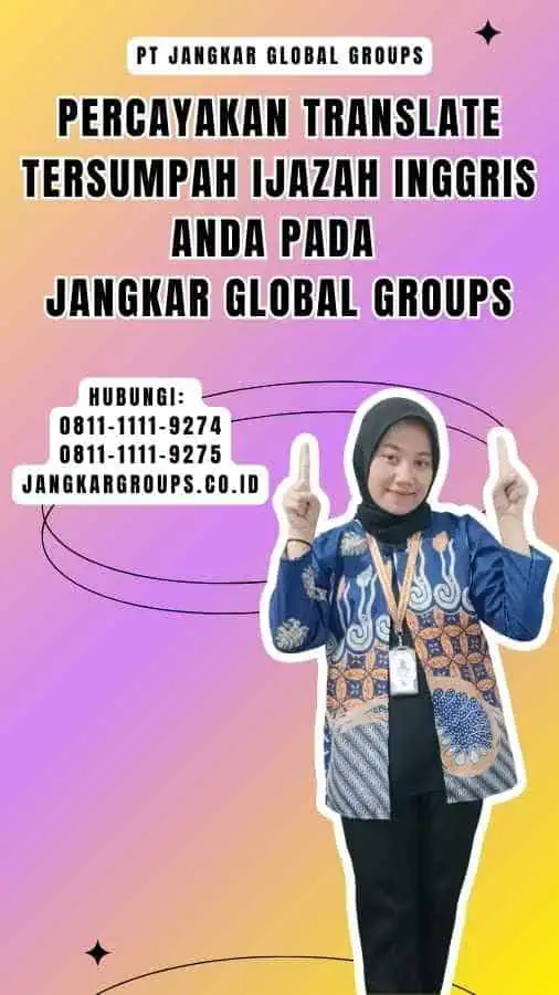 Percayakan translate tersumpah ijazah inggris Anda pada Jangkar Global Groups