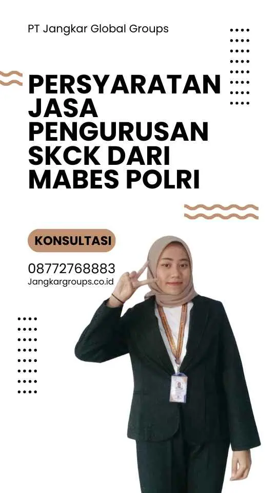 Persyaratan Jasa Pengurusan SKCK dari Mabes Polri