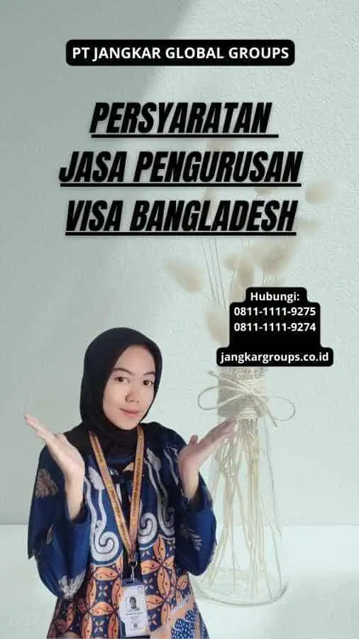 Persyaratan Jasa Pengurusan Visa Bangladesh