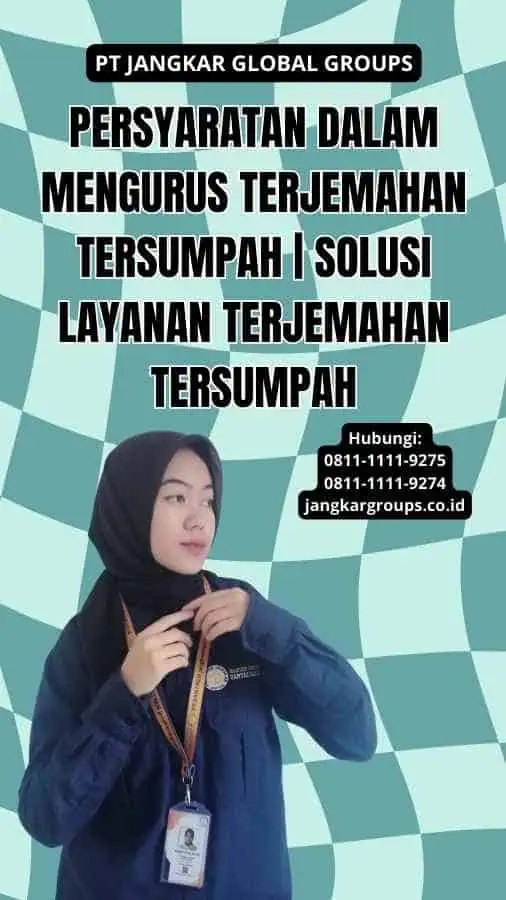 Persyaratan dalam Mengurus Terjemahan Tersumpah | Solusi Layanan Terjemahan Tersumpah