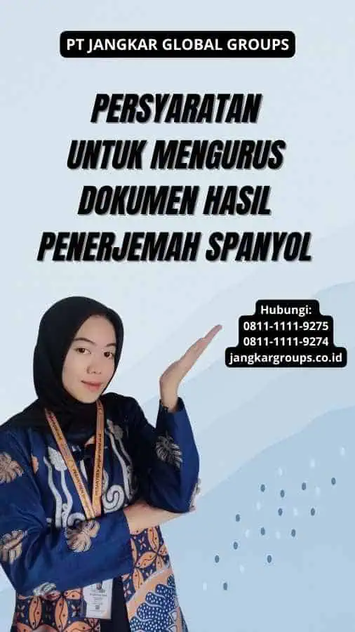 Persyaratan untuk Mengurus Dokumen Hasil Penerjemah Spanyol