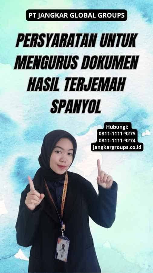 Persyaratan untuk Mengurus Dokumen Hasil Terjemah Spanyol