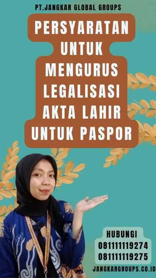 Persyaratan untuk Mengurus Legalisasi akta lahir untuk paspor