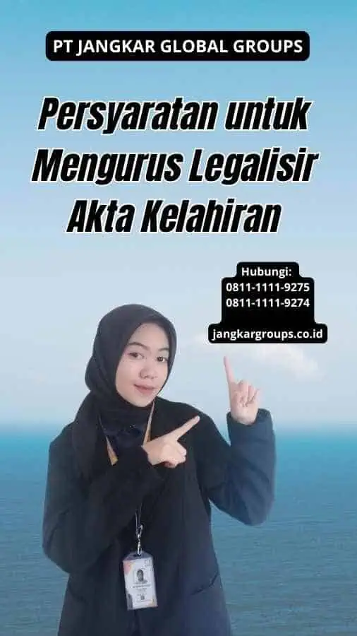 Persyaratan untuk Mengurus Legalisir Akta Kelahiran