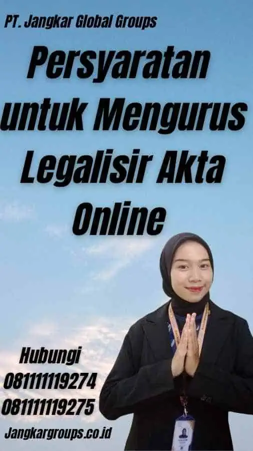 Persyaratan untuk Mengurus Legalisir Akta Online