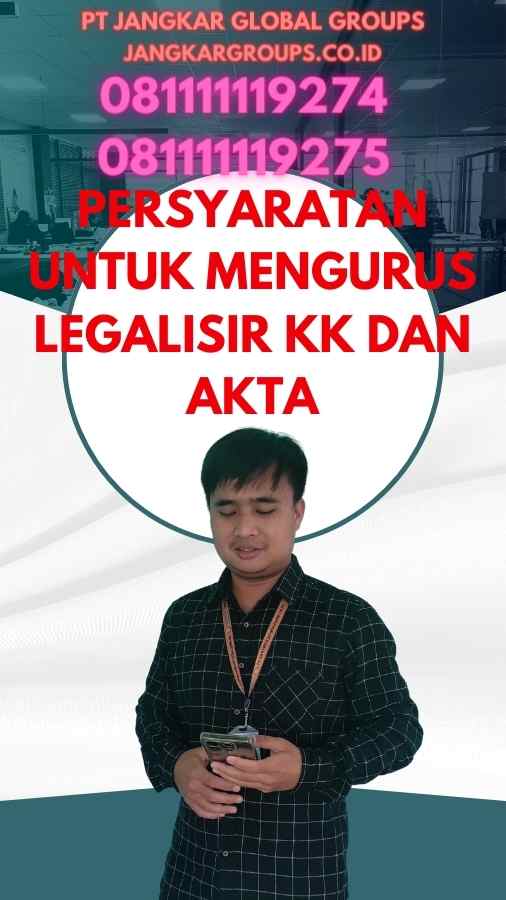 Persyaratan untuk Mengurus Legalisir KK dan Akta