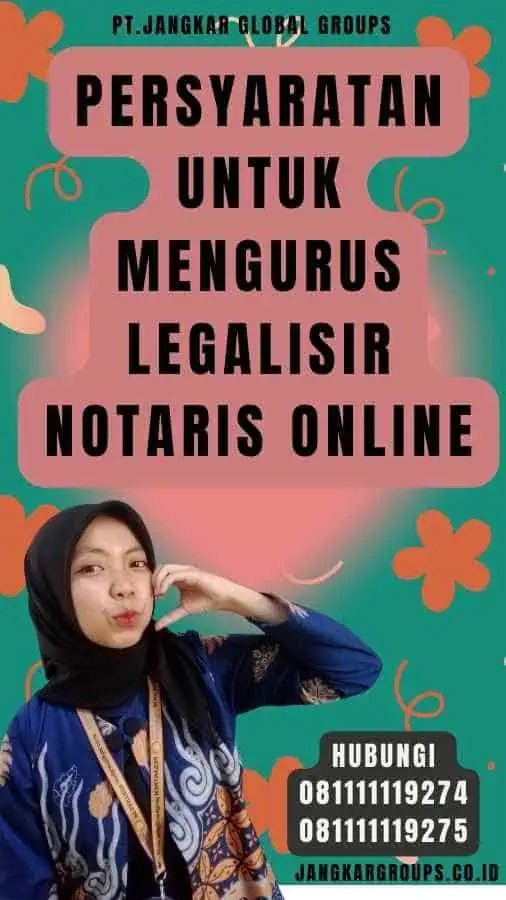 Persyaratan untuk Mengurus Legalisir Notaris Online