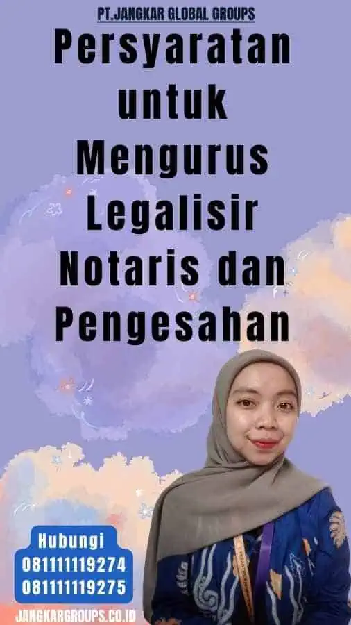 Persyaratan untuk Mengurus Legalisir Notaris dan Pengesahan