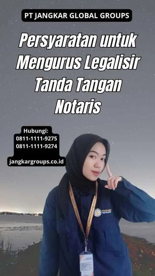 Persyaratan untuk Mengurus Legalisir Tanda Tangan Notaris