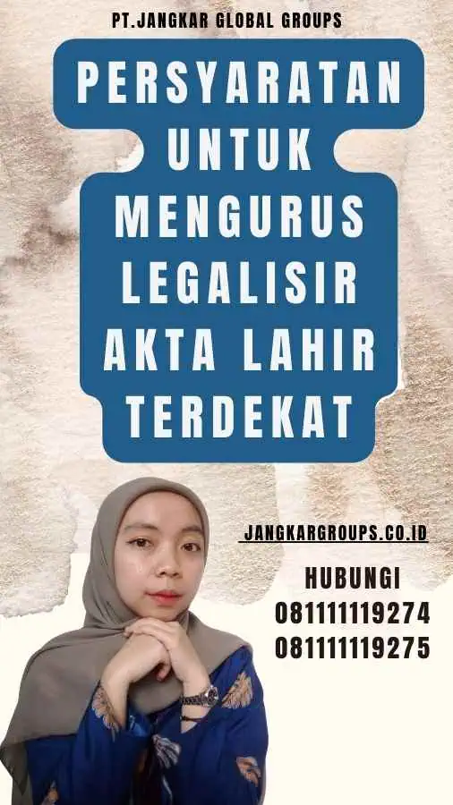 Persyaratan untuk Mengurus Legalisir akta lahir terdekat