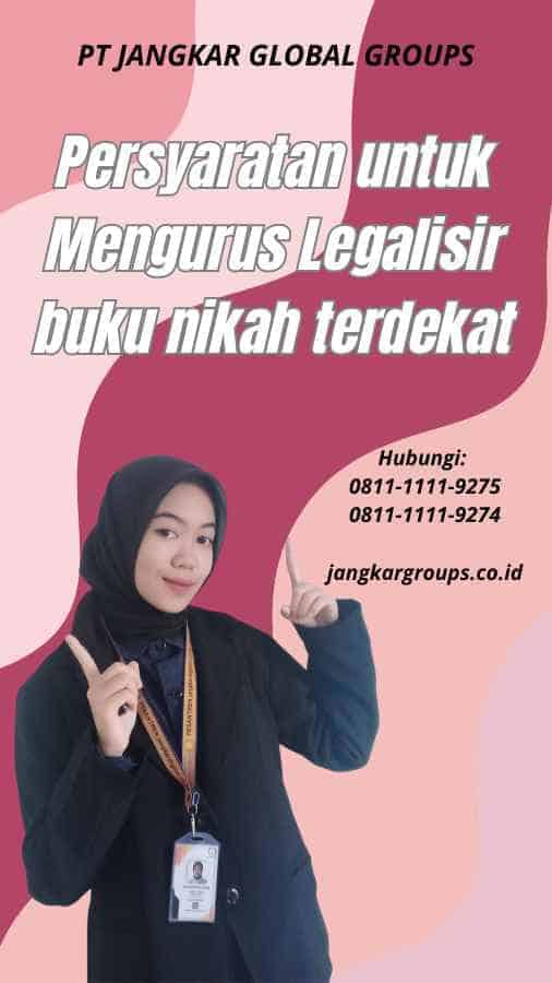 Persyaratan untuk Mengurus Legalisir buku nikah terdekat