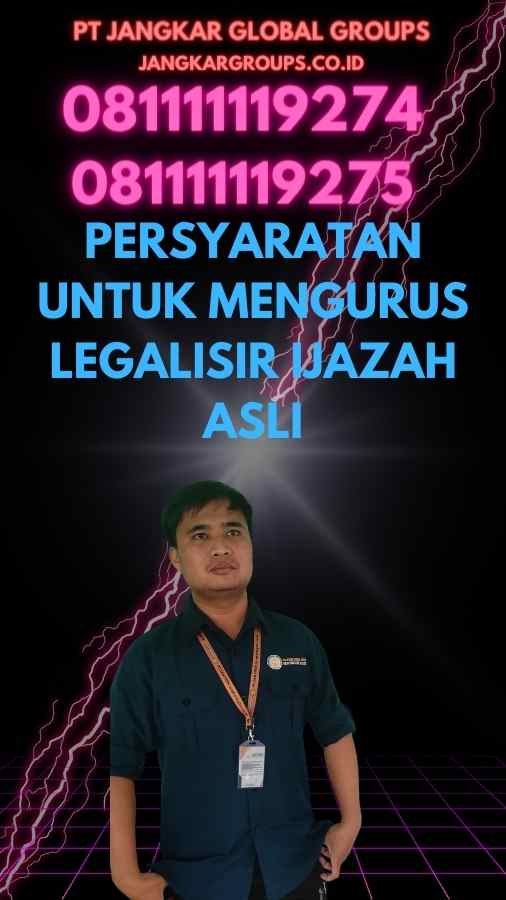 Persyaratan untuk Mengurus Legalisir ijazah asli