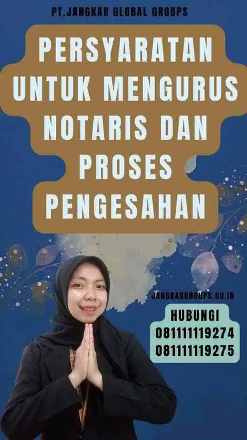 Persyaratan untuk Mengurus Notaris dan Proses Pengesahan