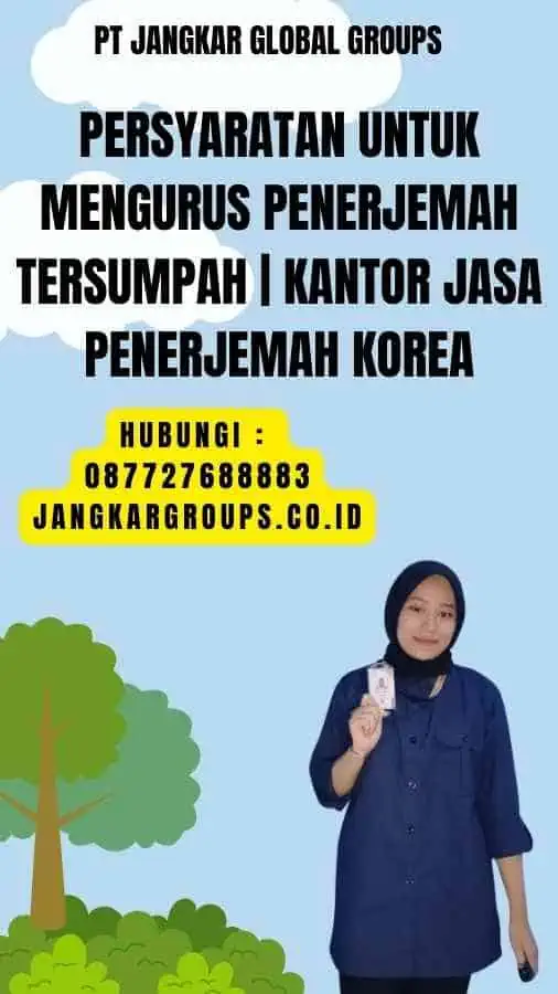 Persyaratan untuk Mengurus Penerjemah Tersumpah Kantor Jasa Penerjemah Korea