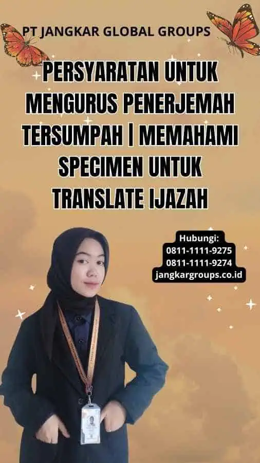 Persyaratan untuk Mengurus Penerjemah Tersumpah | Memahami Specimen Untuk Translate Ijazah