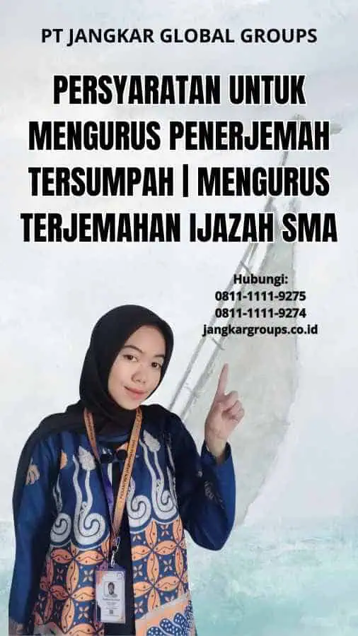 Persyaratan untuk Mengurus Penerjemah Tersumpah | Mengurus Terjemahan Ijazah SMA