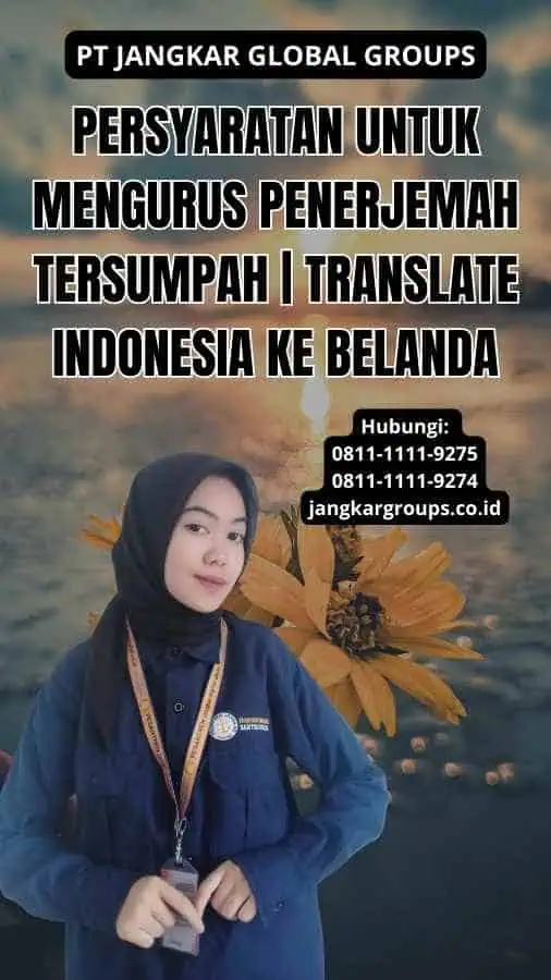 Persyaratan untuk Mengurus Penerjemah Tersumpah | translate indonesia ke belanda