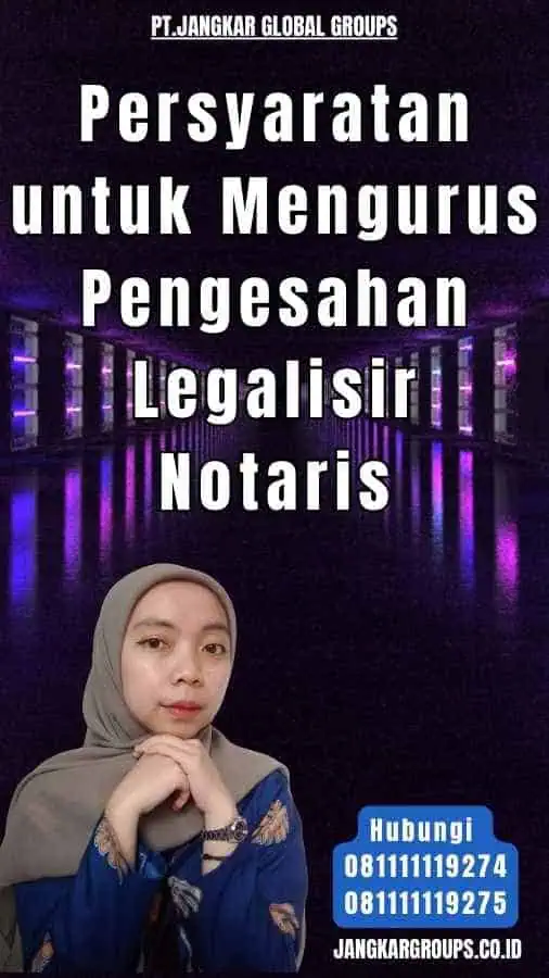 Persyaratan untuk Mengurus Pengesahan Legalisir Notaris