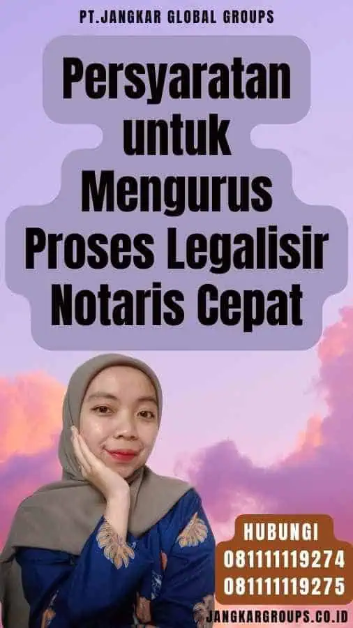 Persyaratan untuk Mengurus Proses Legalisir Notaris Cepat