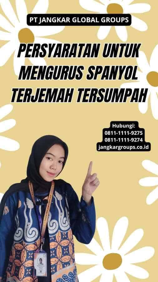 Persyaratan untuk Mengurus Spanyol Terjemah Tersumpah