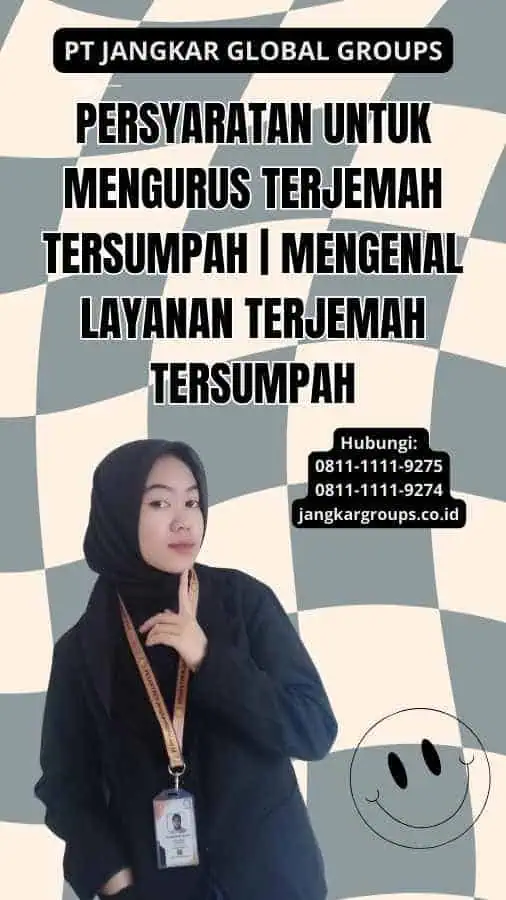 Persyaratan untuk Mengurus Terjemah Tersumpah | Mengenal Layanan Terjemah Tersumpah