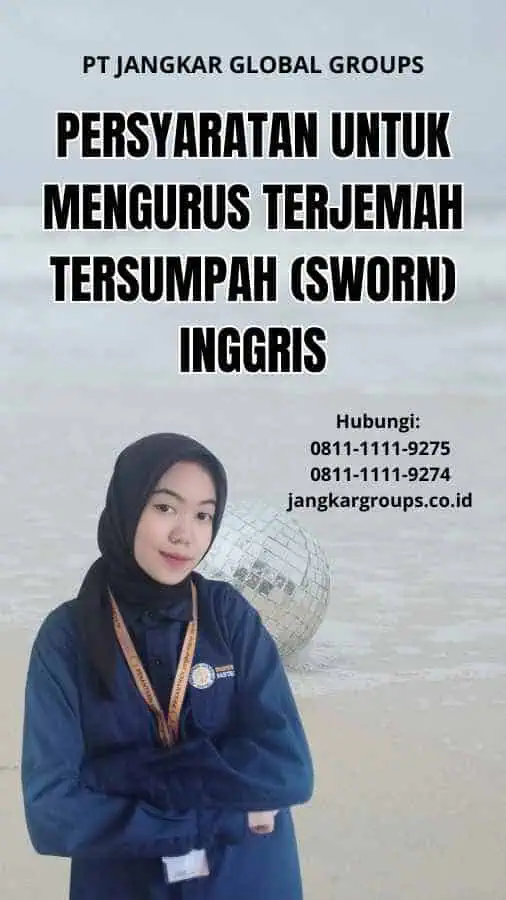 Persyaratan untuk Mengurus Terjemah Tersumpah (Sworn) Inggris