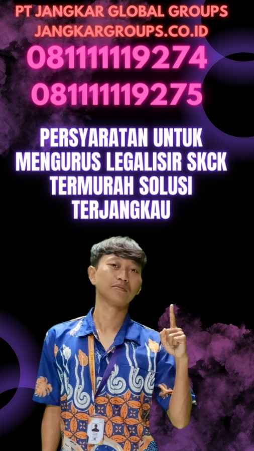 Persyaratan untuk Mengurus legalisir skck termurah Solusi Terjangkau