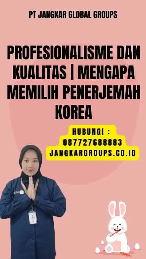 Profesionalisme dan Kualitas Mengapa Memilih Penerjemah Korea