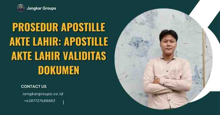Prosedur Apostille Akte Lahir: Apostille Akte Lahir Validitas Dokumen