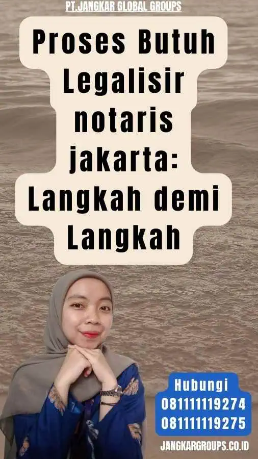 Proses Butuh Legalisir notaris jakarta Langkah demi Langkah