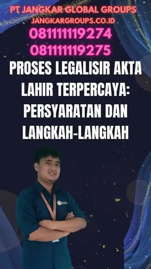 Proses Legalisir Akta Lahir Terpercaya: Persyaratan dan Langkah-langkah