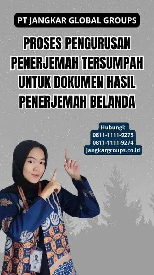 Proses Pengurusan Penerjemah Tersumpah untuk Dokumen Hasil Penerjemah Belanda