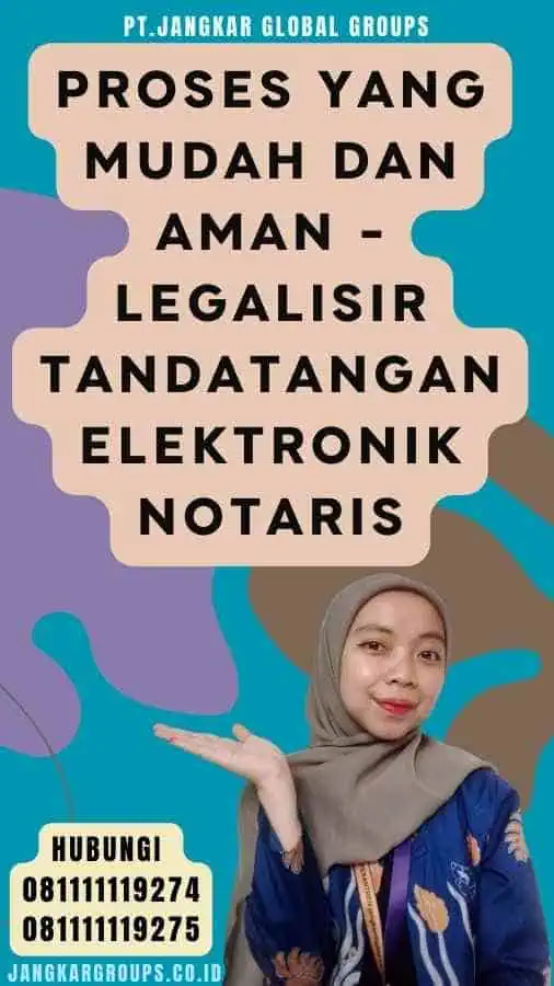 Proses yang Mudah dan Aman - Legalisir Tandatangan Elektronik Notaris