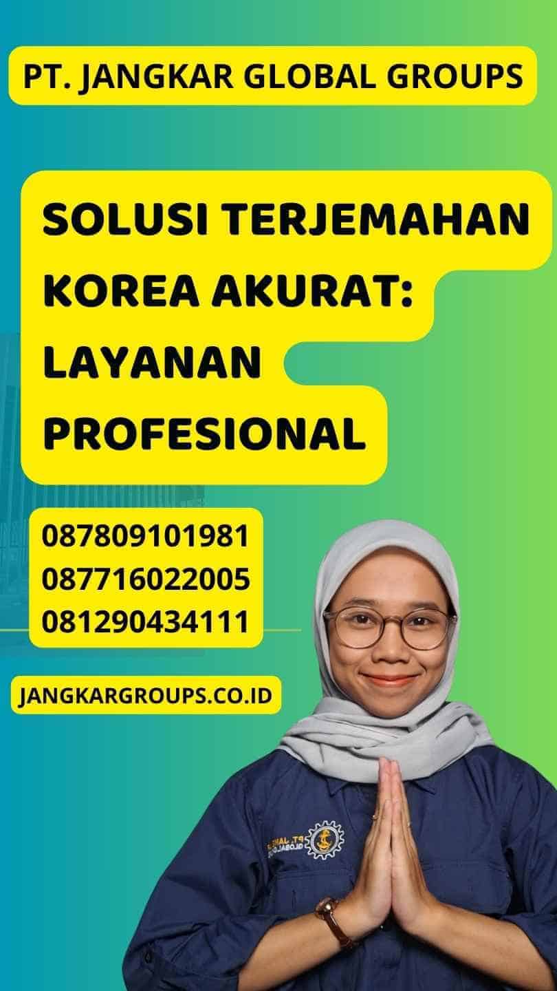 Solusi Terjemahan Korea Akurat: Layanan Profesional