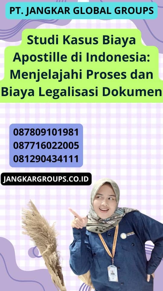 Studi Kasus Biaya Apostille di Indonesia: Menjelajahi Proses dan Biaya Legalisasi Dokumen