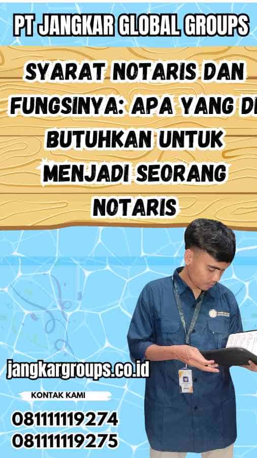 Syarat Notaris dan Fungsinya: Apa yang Di butuhkan untuk Menjadi Seorang Notaris