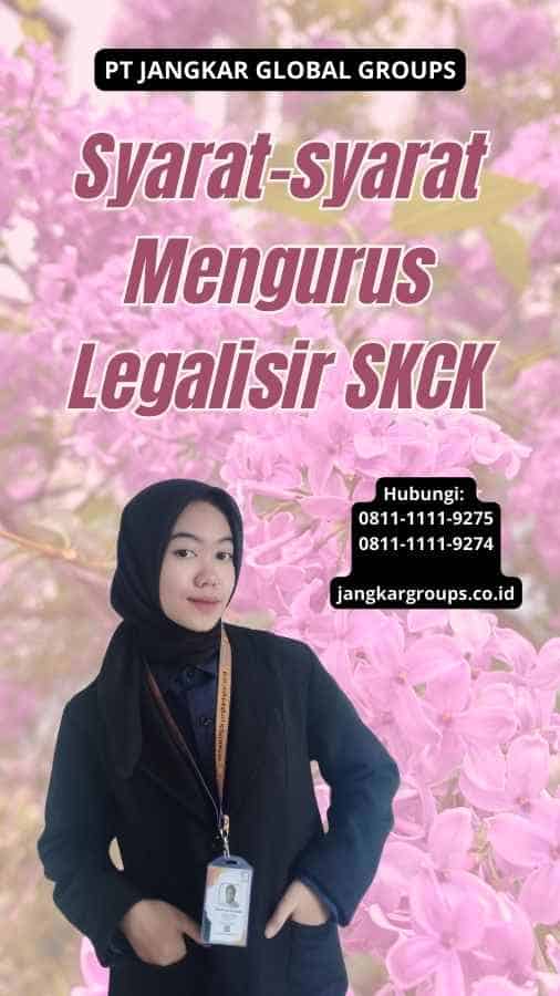 Syarat-syarat Mengurus Legalisir SKCK