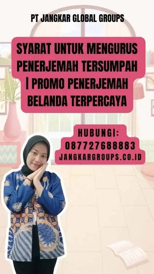 Syarat untuk Mengurus Penerjemah Tersumpah Promo Penerjemah Belanda Terpercaya