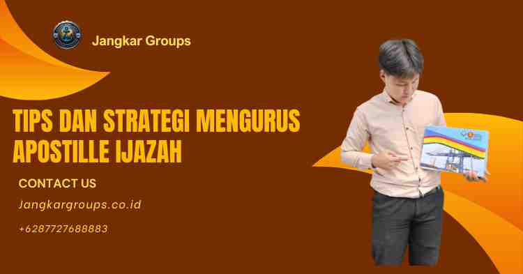 Tips dan Strategi Mengurus Apostille Ijazah