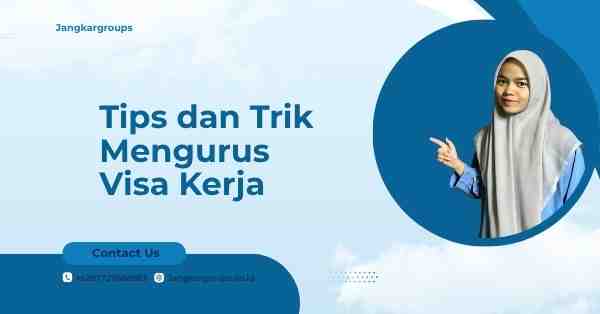 Tips dan Trik Mengurus Visa Kerja