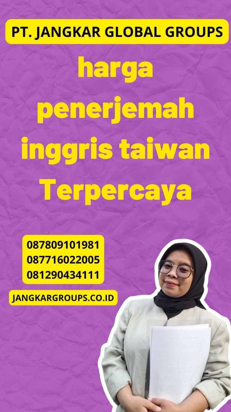 harga penerjemah inggris taiwan Terpercaya