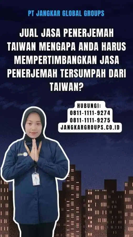 jual jasa penerjemah taiwan Mengapa Anda Harus Mempertimbangkan Jasa Penerjemah Tersumpah dari Taiwan